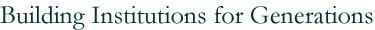 Building Institutions for Generations